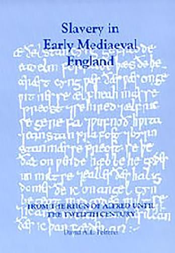 Slavery in Early Medieval England from the Reign of Alfred Until the Twelfth Century (Studies in Anglo-Saxon History, Band 7) von Boydell Press